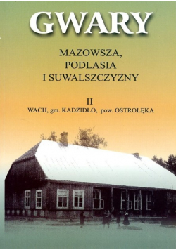 Gwary Mazowsza Podlasia I Suwalszczyzny Tom 2
