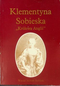 Klementyna Sobieska ,,Królowa Anglii"