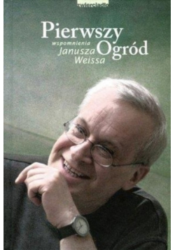 Pierwszy Ogród wspomnienia Janusza Weissa
