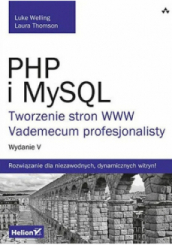 PHP i MySQL Tworzenie stron WWW Vademecum profesjonalisty