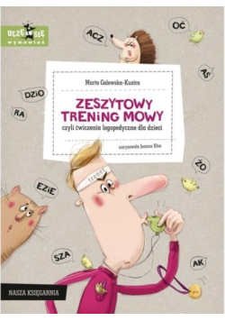 Zeszytowy trening mowy czyli ćwiczenia logopedyczne dla dzieci