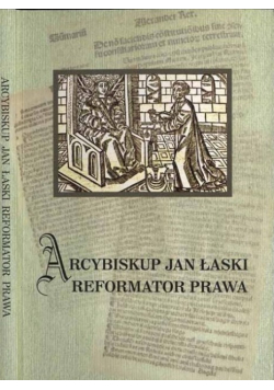 Arcybiskup Jan Łaski reformator prawa