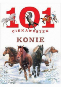 101 ciekawostek Konie