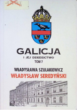 Galicja i jej dziedzictwo Tom 7