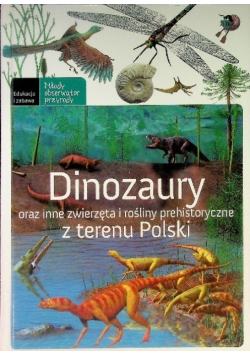 Dinozaury oraz inne zwierzęta i rośliny prehistoryczne z terenu Polski