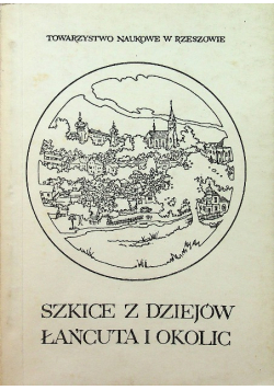 Szkice z dziejów Łańcuta i okolic Tom I