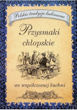 Przysmaki chłopskie we współczesnej kuchni