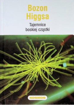 Kosmos Tom 3 Bozon Higgsa Tajemnice boskiej cząstki