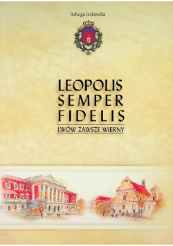 Leopolis semper fidelis Lwów zawsze wierny