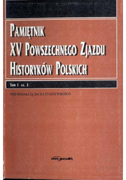 Pamiętnik XV Powszechnego Zjazdu Historyków Polskich Tom 1 Część 2