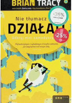 Nie tłumacz się działaj! Odkryj moc samodyscypliny