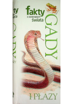 Fakty o zwierzętach świata Gady i płazy