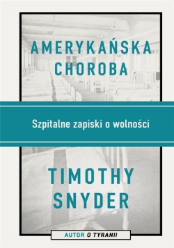Amerykańska choroba Szpitalne zapiski o wolności