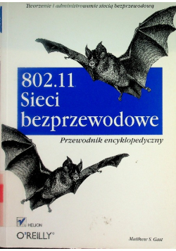 802 11 Sieci bezprzewodowe Przewodnik encyklopedyczny