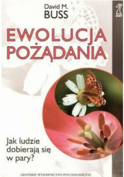 Ewolucja Pożądania Jak ludzie dobierają się w pary?