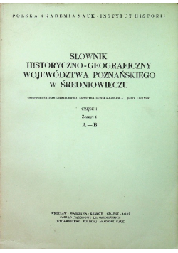 Słownik historyczno geograficzny województwa Poznańskiego Część 1 Zeszyt 1