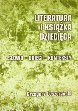 Literatura i książka dziecięca słowo - obiegi - konteksty