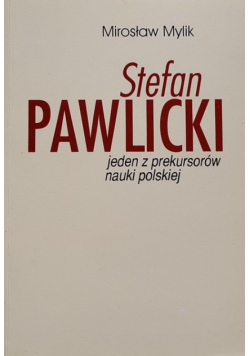 Stefan Pawlicki jeden z prekursorów nauki polskiej