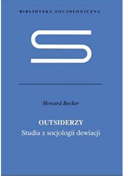 Outsiderzy Studia z socjologii dewiacji