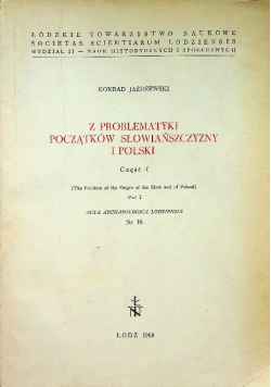 Z problematyki początków słowiańszczyzny i polski Część I