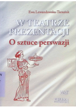 W teatrze prezentacji  O sztuce perswazji