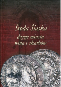 Środa Śląska Dzieje miasta wina i skarbów