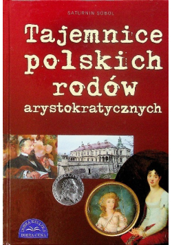 Tajemnice polskich rodów arystokratycznych