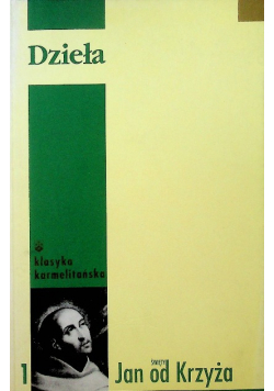 Święty Jan od Krzyża Dzieła Tom 1