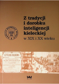 Z tradycji i dorobku inteligencji kieleckiej w XIX i XX wieku
