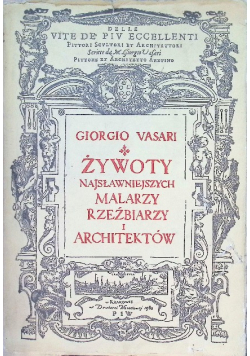 Żywoty najsławniejszych malarzy rzeźbiarzy i architektów