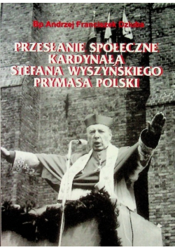 Przesłanie społeczne Kardynała Stefana Wyszyńskiego Prymasa Polski