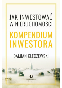 Jak inwestować w nieruchomości Kompendium inwestora