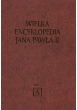 Wielka Encyklopedia Jana Pawła II Tom I A