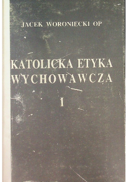 Katolicka Etyka Wychowawcza I