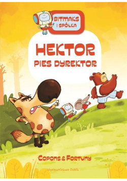 Bitmaks i spółka. Hektor pies dyrektor
