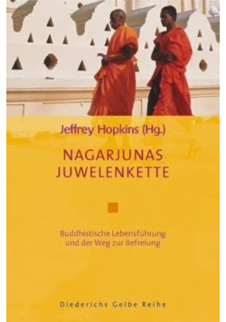 Nagarjunas Juwelenkette: Buddhistische Lebensfuhrung und der Weg zur Befreiung
