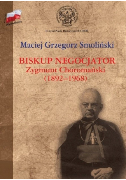 Biskup negocjator Zygmunt Choromański ( 1892 - 1968 )