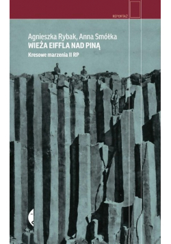 Wieża Eiffla nad Piną. Kresowe marzenia II RP