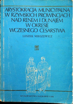 Arystokracja municypalna w rzymskich prowincjach nad Renem i Dunajem w okresie wczesnego Cesarstwa