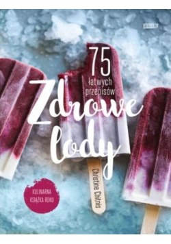 Zdrowe lody 75 łatwych przepisów