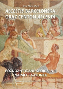 Alcestis Barcelońska oraz Centon Alcesta
