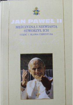 Mężczyzną i niewiastą stworzył ich Cześć 1 Słowa Chrystusa