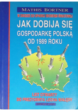 Jak dobija się gospodarkę Polską od 1989 roku
