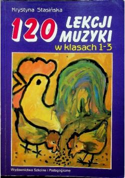 120 lekcji muzyki w klasach 1 - 3