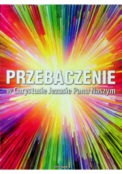 Przebaczenie w Chrystusie Jezusie Panu Naszym