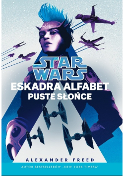 Star Wars. Eskadra Alfabet Tom 2 Puste słońce