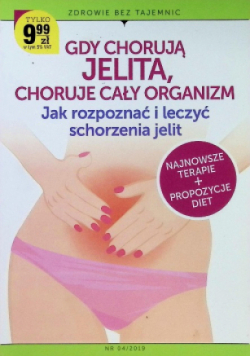 Gdy chorują jelita choruje cały organizm Jak rozpoznać i leczyć