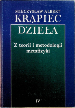 Krąpiec Dzieła Tom IV Z teorii i metodologii metafizyki