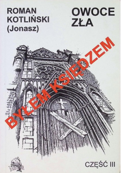 "Byłem księdzem" Owoce zła Część 3