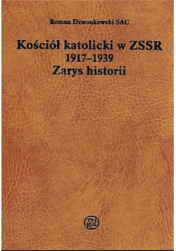 Kościół katolicki w ZSSR 1917 do 1939 Zarys historii